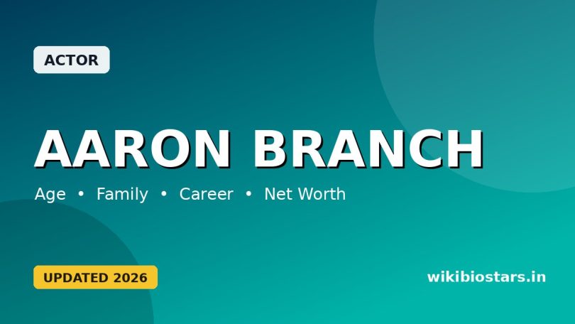 Aaron Branch Wiki, Age, Height, Wife, Parents, Partner, Net Worth & Biography