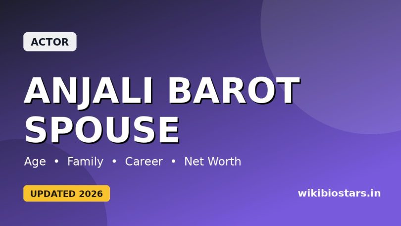 Anjali Barot Spouse, Age, Height, Weight, Wiki, Net Worth, Biography, Facts & More