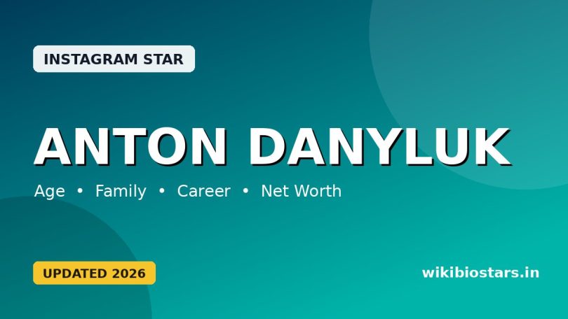 Anton Danyluk Wiki, Age, Height, Girlfriend, Parents, Plastic Surgery, Net Worth, Biography & More
