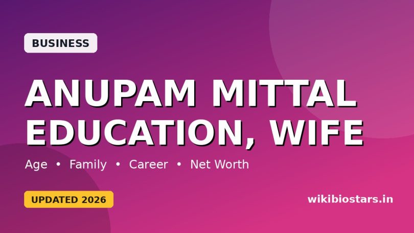Anupam Mittal Education, Wife, Net Worth, Age, Height, Family, Wiki & Biography