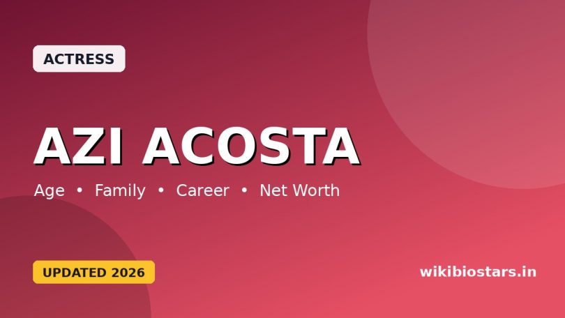 Azi Acosta Wiki, Age, Height, Boyfriend, Parents, Movies, Net Worth & Biography