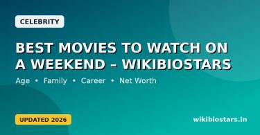 Best Movies to Watch on a Weekend – WikiBioStars