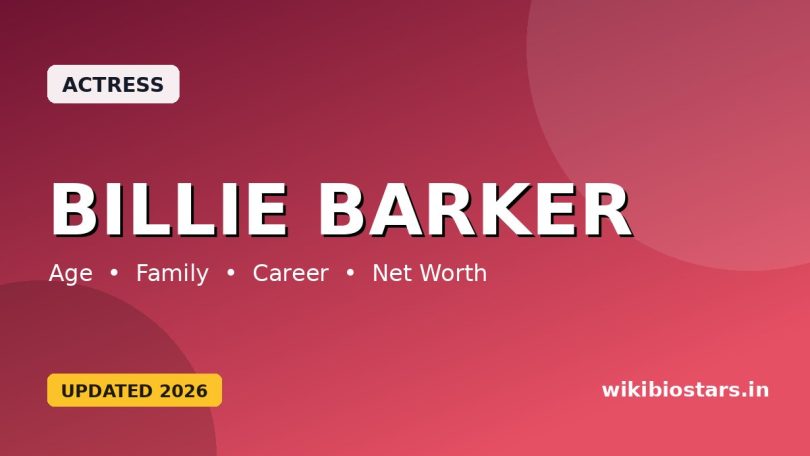 Billie Barker Wiki, Age, Height, Nationality, Boyfriend, Parents, Ethnicity, Net Worth, Biography & More