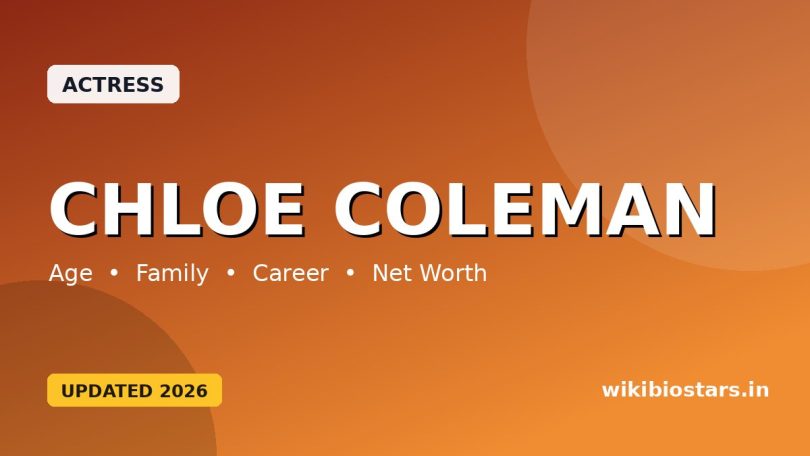Chloe Coleman Wiki, Age, Height, Parents, Nationality, Ethnicity, Movies & Net Worth