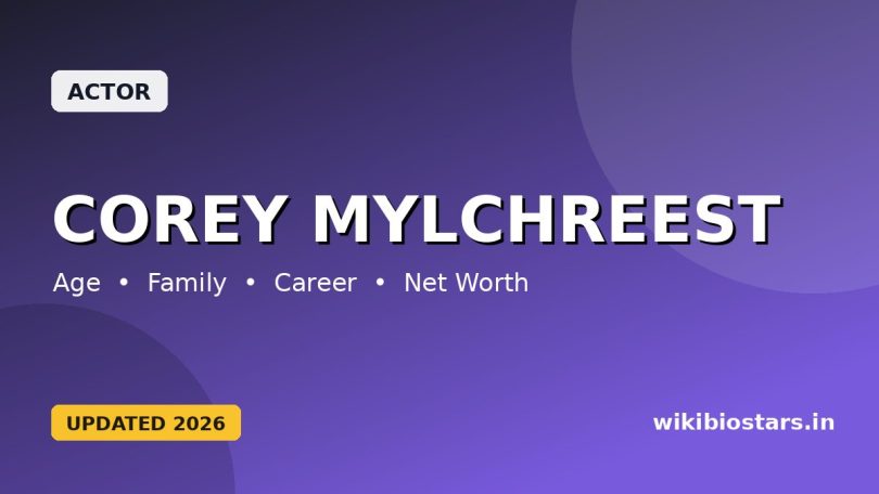 Corey Mylchreest Wiki, Age, Height, Girlfriend, Wife, Ethnicity, Parents, Net Worth & Biography