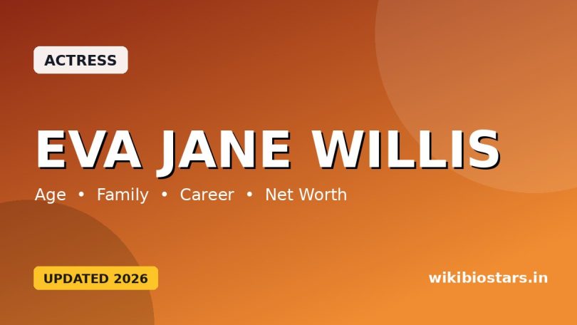 Eva Jane Willis Wiki, Bio, Age, Height, Husband, Partner, Parents, Net Worth, Biography