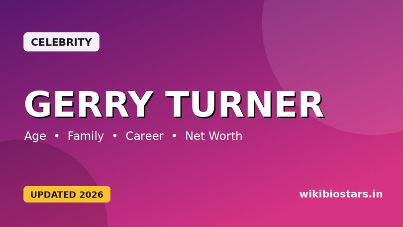 Gerry Turner Wikipedia, Age, Height, Wife, Daughter, Parents, Net Worth – WikiBioStars