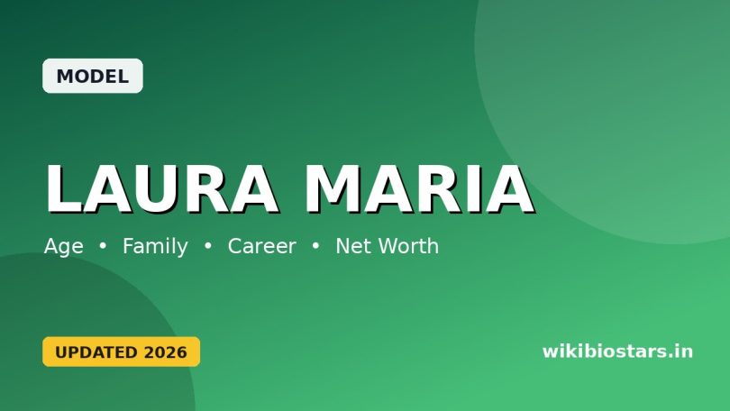 Laura Maria Wiki, Age, Height, Parents, Husband, Ethnicity, Net Worth, Biography & More