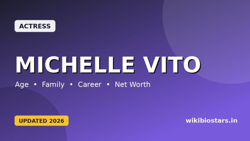 Michelle Vito Wiki, Age, Height, Family, Boyfriend, Husband, Children, Net Worth, Biography
