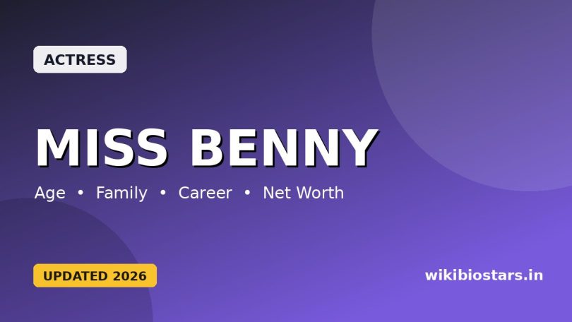 Miss Benny Wiki, Age, Height, Real Name, Partner, Boyfriend, Parents, Movies & Net Worth