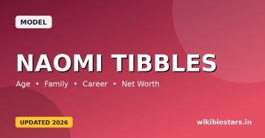 Naomi Tibbles Wiki, Age, Height, Boyfriend, Parents, Ethnicity, Net Worth, Biography & More