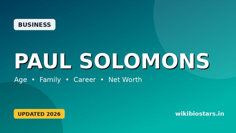 Paul Solomons Wiki, Age, Height, Wife, Girlfriend, Parents, Net Worth, Biography & More