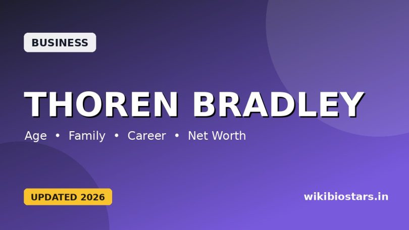 Thoren Bradley Wikipedia, Age, Height, Wife, Partner, Parents, Net Worth, Biography & More – WikiBioStars