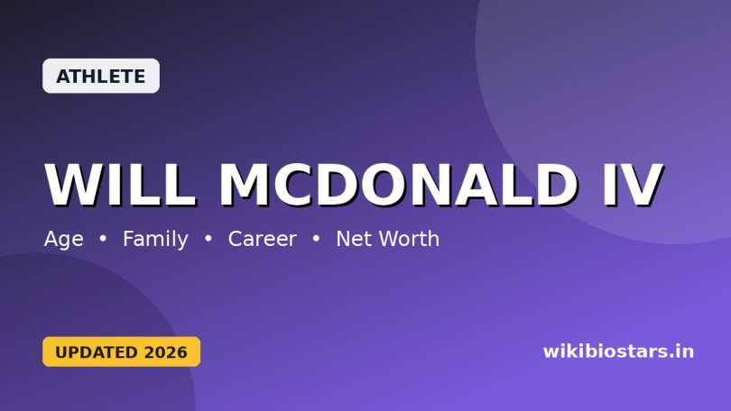 Will McDonald IV Wiki, Age, Height, Parents, College, Girlfriend, Net Worth, Ethnicity & Biography