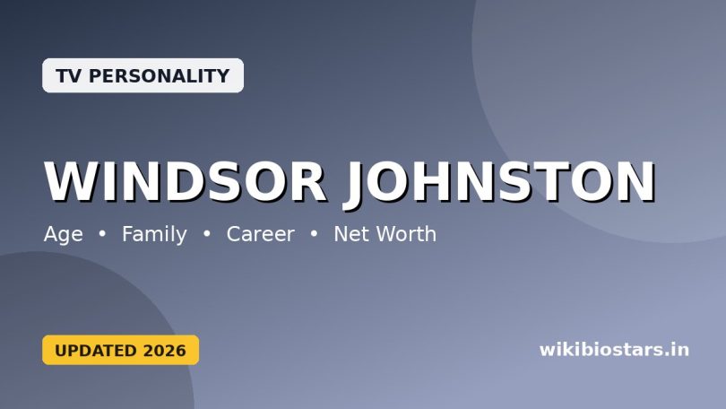 Windsor Johnston Wiki, Age, Height, Husband, Family, Parents, Ethnicity, Net Worth, Biography