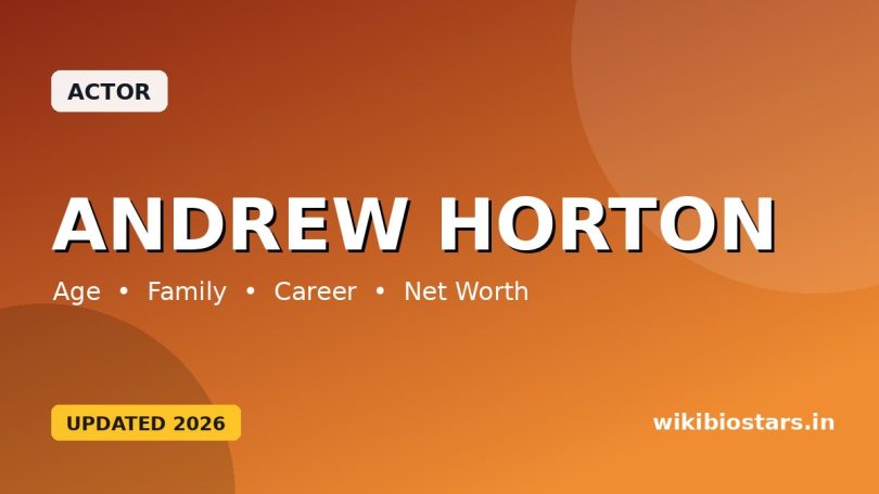 Andrew Horton Wiki, Age, Height, Girlfriend, Family, Ethnicity, Net Worth, Biography & More