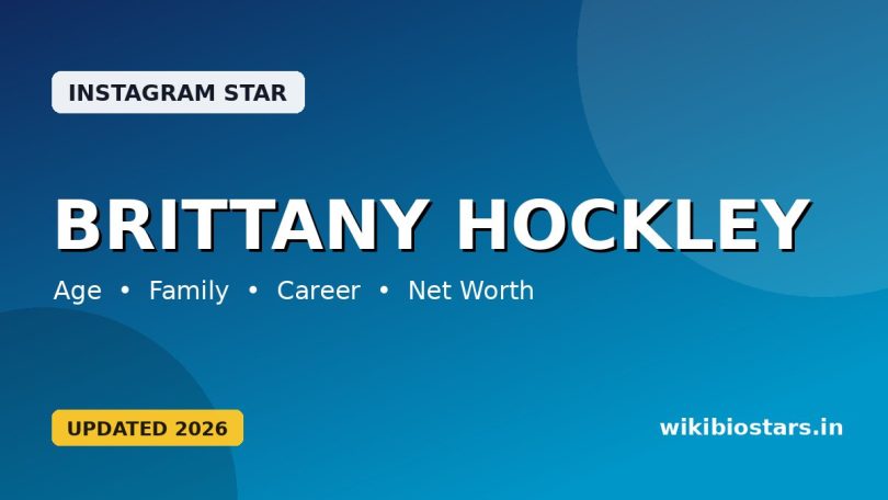 Brittany Hockley Wiki, Age, Height, Boyfriend, Parents, Ethnicity, Net Worth, Biography & More