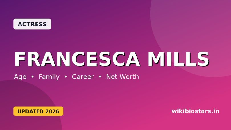 Francesca Mills Wiki, Age, Height, Weight, Education, Family, Net Worth, Biography & More