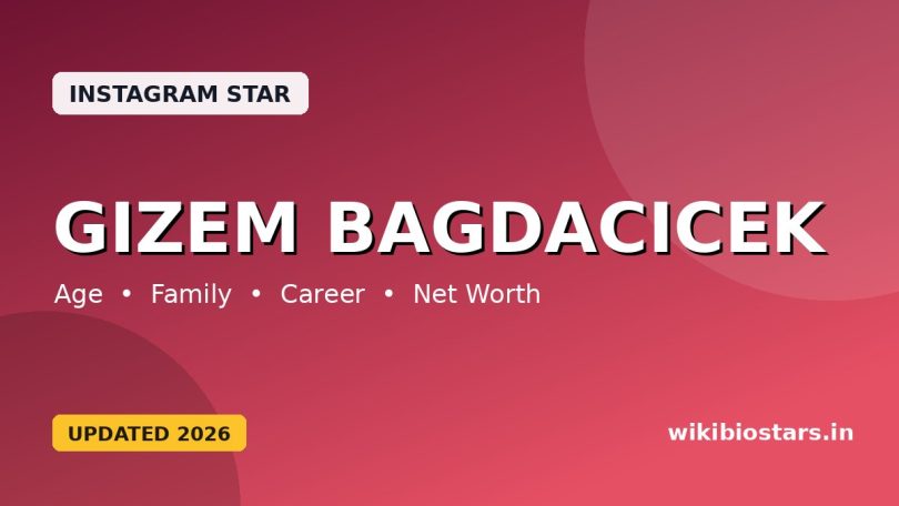 Gizem Bagdacicek Wiki, Age, Height, Family, Nationality, Net Worth, Biography & More