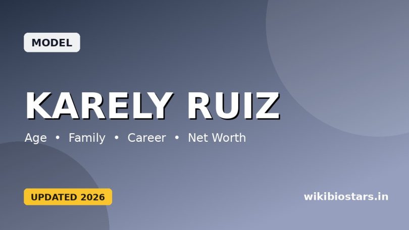 Karely Ruiz Wiki, Age, Height, Boyfriend, Family, Ethnicity, Net Worth, Biography & More