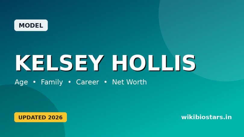 Kelsey Hollis Wiki, Age, Height, Boyfriend, Parents, Ethnicity, Net Worth, Biography & More