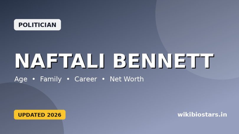 Naftali Bennett Wiki, Age, Education, Career, Wife, Family, Net Worth, Biography & More