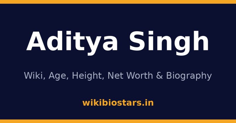 Aditya Singh Wiki, Age, Height, Net Worth 2026