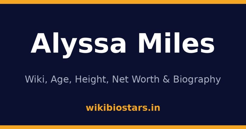 Alyssa Miles Wiki, Age, Net Worth 2026