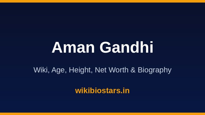 Aman Gandhi Wiki, Age, Height, Net Worth 2026