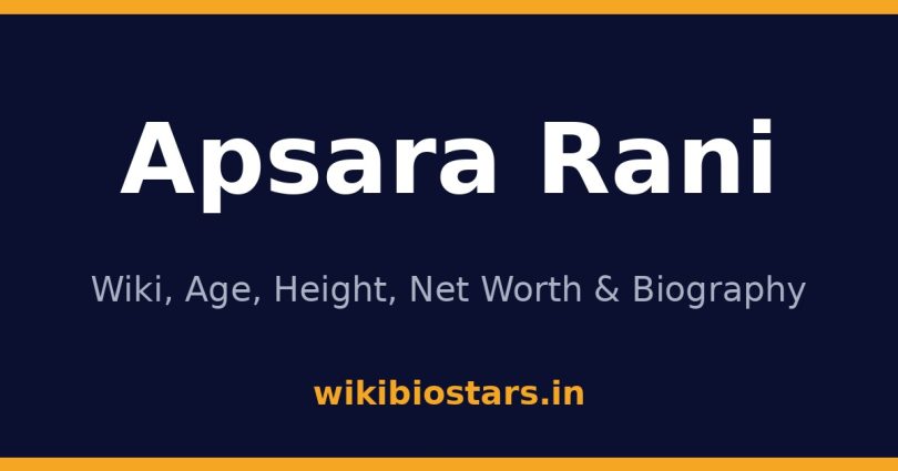 Apsara Rani Wiki, Age, Height, Net Worth 2026