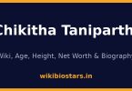Chikitha Taniparthi Wiki, Age, Net Worth 2026