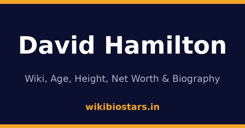 David Hamilton Wiki, Age, Height, Net Worth 2026
