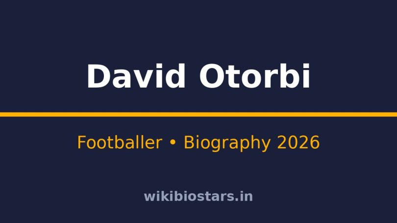 David Otorbi Wiki, Age, Height, Net Worth 2026