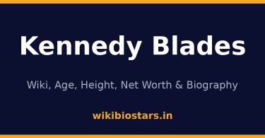 Kennedy Blades Wiki, Age, Height, Net Worth 2026