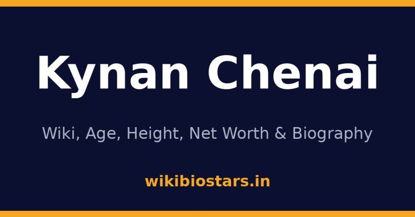 Kynan Chenai Wiki, Age, Height, Net Worth 2026