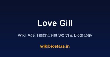 Love Gill Wiki, Age, Height, Net Worth 2026