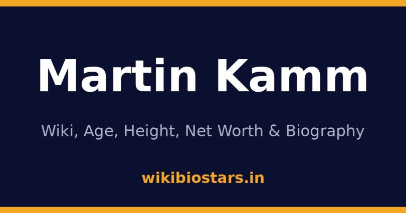 Martin Kamm Wiki, Age, Height, Net Worth 2026