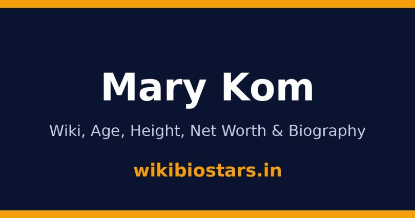 Mary Kom Wiki, Age, Height, Net Worth 2026
