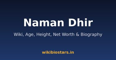 Naman Dhir Wiki, Age, Height, Net Worth 2026