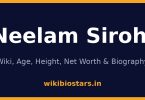 Neelam Sirohi Wiki, Age, Height, Net Worth 2026