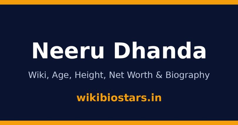 Neeru Dhanda Wiki, Age, Height, Net Worth 2026