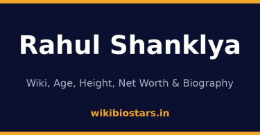 Rahul Shanklya Wiki, Age, Height, Net Worth 2026