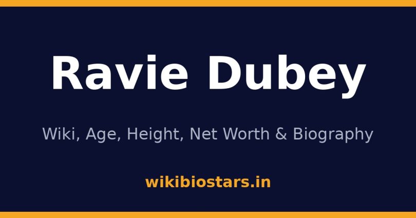 Ravie Dubey Wiki, Age, Height, Net Worth 2026