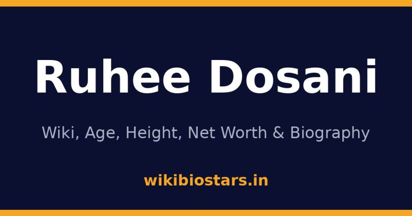 Ruhee Dosani Wiki, Age, Height, Net Worth 2026