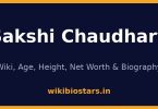 Sakshi Chaudhary Wiki, Age, Height, Net Worth 2026