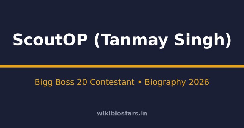 ScoutOP (Tanmay Singh) Wiki, Age, Height, Net Worth 2026