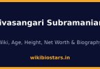 Sivasangari Subramaniam Wiki, Age, Height, Net Worth 2026
