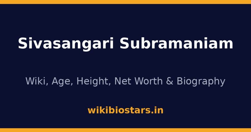 Sivasangari Subramaniam Wiki, Age, Height, Net Worth 2026