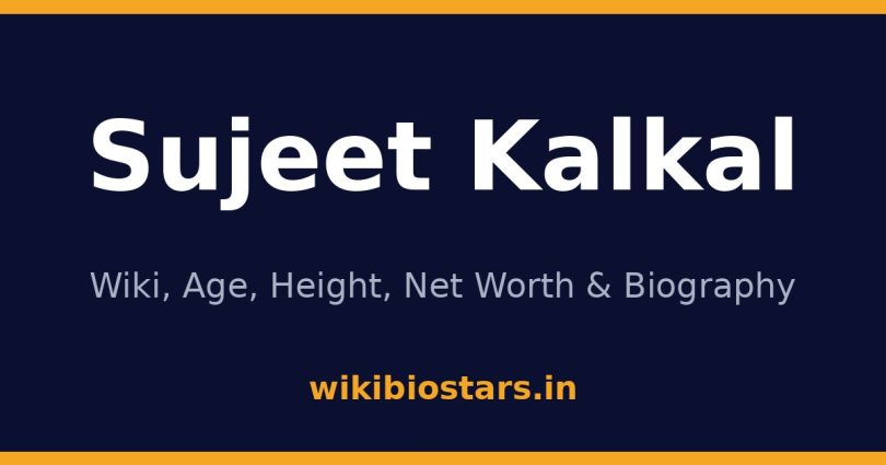 Sujeet Kalkal Wiki, Age, Height, Net Worth 2026
