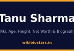 Tanu Sharma Wiki, Age, Height, Net Worth 2026